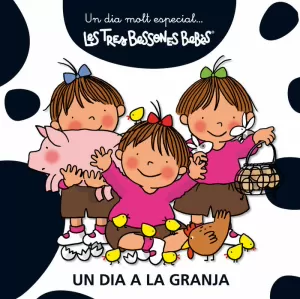UN DIA A LA GRANJA - LES TRES BESSONES BEBES UN DIA A LA GRANJA - LES TRES BESSONES BEBES
