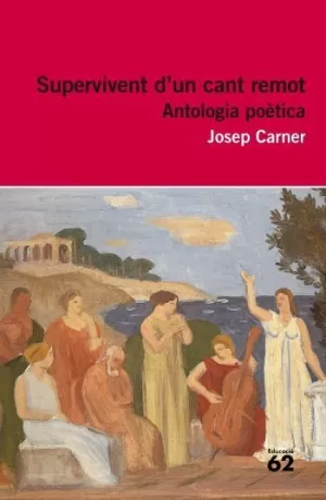 ANTOLOGIA JOSEP CARNER SUPERVIVENT D'UN CANT REMOT