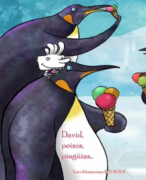 DAVID, PEIXOS, PINGUINS...