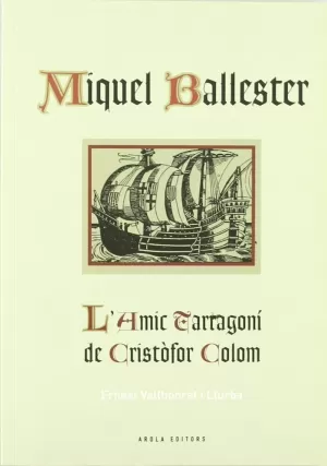 MIQUEL BALLESTER. L'AMIC TARRAGONÍ DE CRISTÒFOR COLOM MIQUEL BALLESTER. L'AMIC TARRAGONÍ DE CRISTÒFOR COLOM