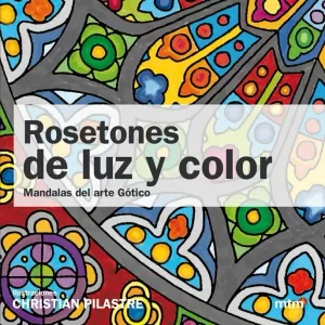 ROSETONES DE LUZ Y COLOR MANDALAS ARTE GÓTICO