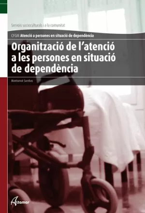 ORGANITZACIÓ DE L'ATENCIÓ A LES PERSONES EN SITUACIÓ DE DEPENDÈNCIA