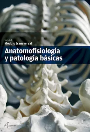 ANATOMOFISIOLOGIA Y PATOLOGIA BASICA. GRADO MEDIO Y SUPERIOR