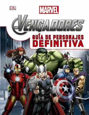 LOS VENGADORES. GUIA DE PERSONAJES DEFINITIVA