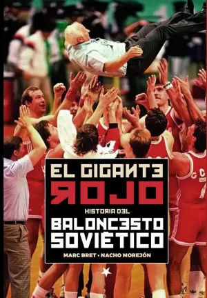 EL GIGANTE ROJO. HISTORIA DEL BALONCESTO SOVIÉTICO