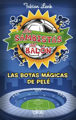 LOS SAMBISTAS DEL BALÓN. LAS BOTAS MÁGICAS DE PELÉ