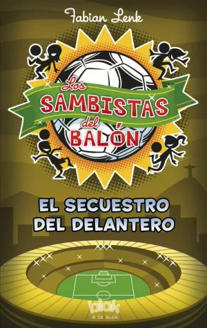 LOS SAMBISTAS DEL BALÓN. EL SECUESTRO DEL DELANTERO