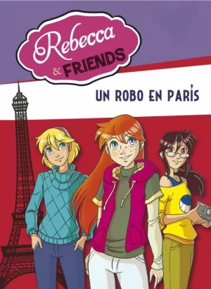 REBECCA & FRIENDS 1. UN ROBO EN PARÍS