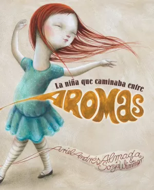 LA NIÑA QUE CAMINABA ENTRE AROMAS LA NIÑA QUE CAMINABA ENTRE AROMAS