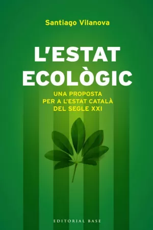 L?ESTAT ECOLÒGIC. UNA PROPOSTA PER A L'ESTAT CATALÀ DEL SEGLE XXI