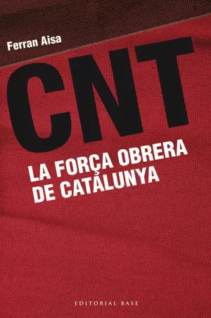 CNT. LA FORÇA OBRERA DE CATALUNYA