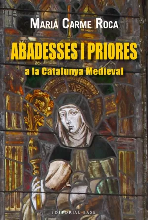 ABADESES I PRIORES A LA CATALUNYA MEDIEVAL