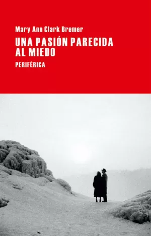 UNA PASIÓN PARECIDA AL MIEDO UNA PASIÓN PARECIDA AL MIEDO