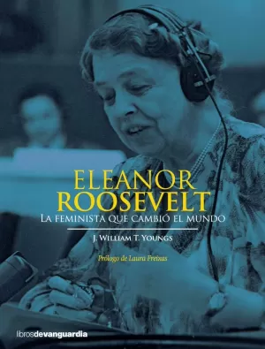 ELEANOR ROOSEVELT: LA FEMINISTA QUE CAMBIÓ EL MUNDO