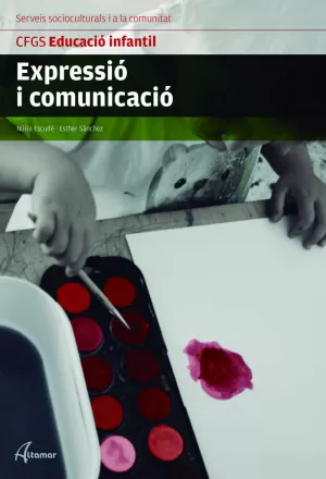 EXPRESSIÓ I COMUNICACIÓ.-CFGS EDUCACIÓ INFANTIL EXPRESSIÓ I COMUNICACIÓ.-CFGS EDUCACIÓ INFANTIL