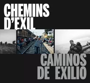 CAMINOS DE EXILIO / CHEMINS D'EXIL