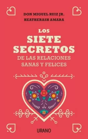 LOS SIETE SECRETOS DE LAS RELACIONES FELICES Y SALUDABLES