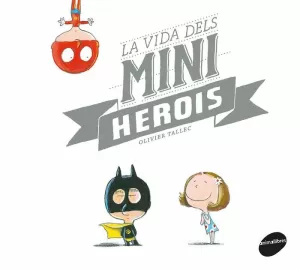 LA VIDA DELS MINIHEROIS