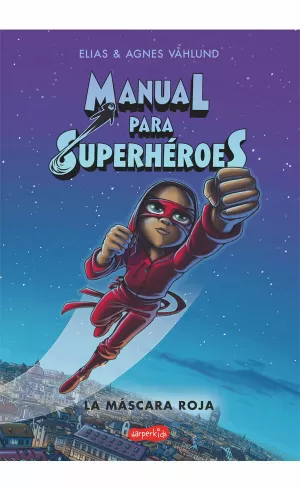 MANUAL PARA SUPERHÉROES. LA MÁSCARA ROJA MANUAL PARA SUPERHÉROES. LA MÁSCARA ROJA