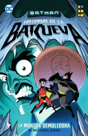 BATMAN: HISTORIAS DE LA BATCUEVA - LA MONEDA DEMOLEDORA