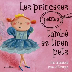 LES PRINCESES (PETITES) TAMBÉ ES TIREN PETS