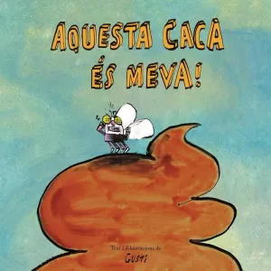 AQUESTA CACA ?ÉS MEVA!