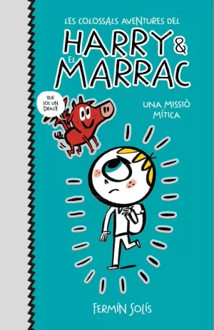 UNA MISSIÓ MÍTICA (LES COLOSSALS AVENTURES DEL HARRY I EL MARRAC 1) UNA MISSIÓ MÍTICA (LES COLOSSALS AVENTURES DEL HARRY I EL MARRAC 1)
