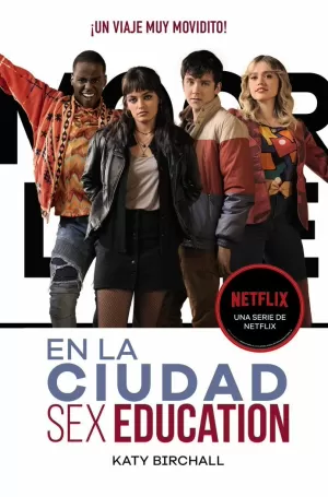 SEX EDUCATION. EN LA CIUDAD SEX EDUCATION. EN LA CIUDAD