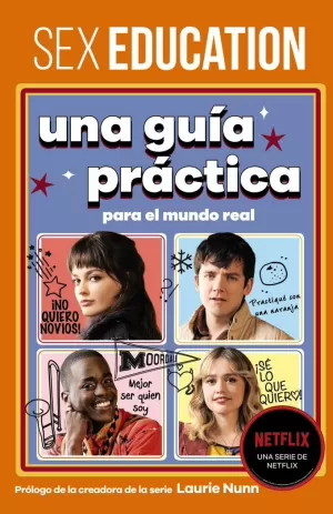 SEX EDUCATION. UNA GUÍA PRÁCTICA PARA EL MUNDO REAL SEX EDUCATION. UNA GUÍA PRÁCTICA PARA EL MUNDO REAL
