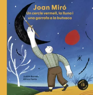 JOAN MIRÓ. UN CERCLE VERMELL, LA LLUNA I UNA GARROFA A LA BUTXACA