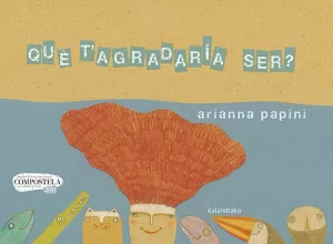 QUÈ T'AGRADARIA SER?