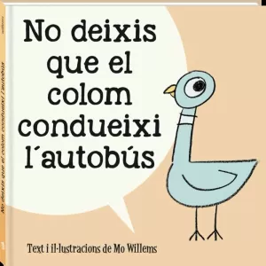 NO DEIXIS QUE EL COLOM CONDUEIXI L'AUTOBÚS NO DEIXIS QUE EL COLOM CONDUEIXI L'AUTOBÚS