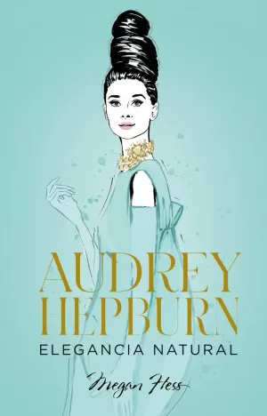 AUDREY HEPBURN. ELEGANCIA NATURAL