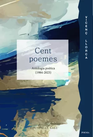 CENT POEMES. ANTOLOGIA POÈTICA (1984-2023)