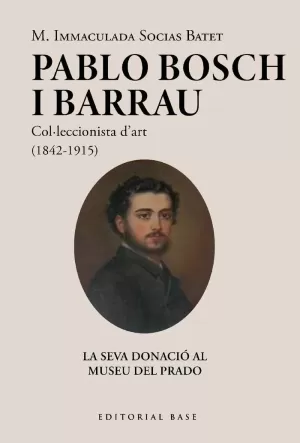 PABLO BOSCH BARRAU, COL·LECCIONISTA D'ART (1842-1915)