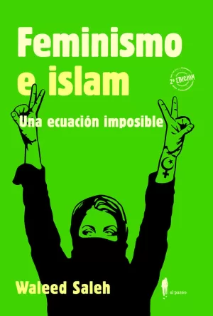 FEMINISMO E ISLAM. UNA ECUACIÓN IMPOSIBLE FEMINISMO E ISLAM. UNA ECUACIÓN IMPOSIBLE