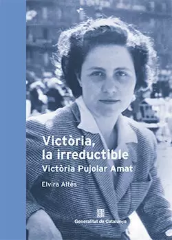 VICTÒRIA, LA IRREDUCTIBLE. VICTÒRIA PUJOLAR AMAT