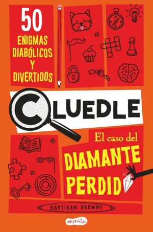 CLUEDLE: EL CASO DEL DIAMANTE PERDIDO: 50 ENIGMAS DIABÓLICOS Y DIVERTIDOS (LIBRO