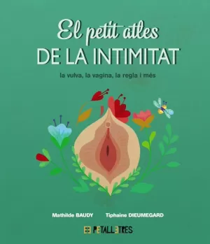 EL PETIT ATLES DE LA INTIMITAT: LA VULVA, LA VAGINA, LA REGLE I MÉS