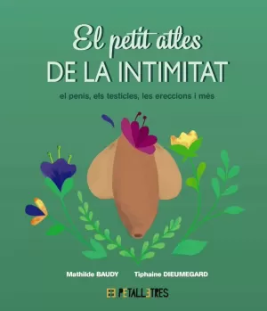 EL PETIT ATLES DE LA INTIMITAT: EL PENIS, ELS TESTICLES, LES ERECCIONES I MÉS