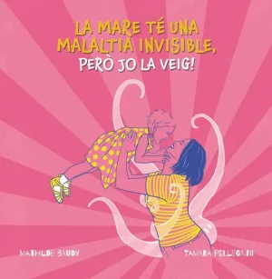 MARE TE UNA MALALTIA INVISIBLE, PERO JO LA VEIG!, LA
