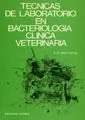 TECNICAS DE LABORATORIO EN BACTERIOLOGIA CLINICA VETERINARIA