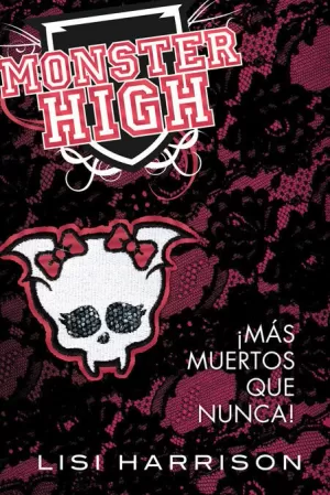 MONSTER HIGH 4. ¡MÁS MUERTOS QUE NUNCA! MONSTER HIGH 4. ¡MÁS MUERTOS QUE NUNCA!