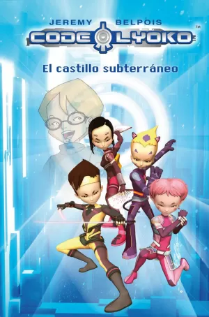CODIGO LYOKO 1: EL CASTILLO SUBTERRANEO CODIGO LYOKO 1: EL CASTILLO SUBTERRANEO