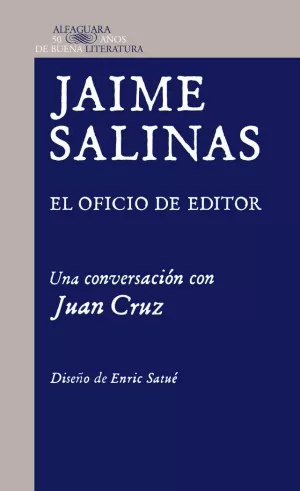JAIME SALINAS. EL OFICIO DE EDITOR. UNA CONVERSACIÓN CON JUAN CRUZ JAIME SALINAS. EL OFICIO DE EDITOR. UNA CONVERSACIÓN CON JUAN CRUZ