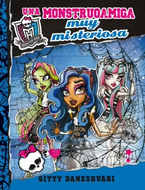 MONSTER HIGH. UNA MONSTRUOAMIGA MUY MISTERIOSA (MONSTRUOAMIGAS 3)