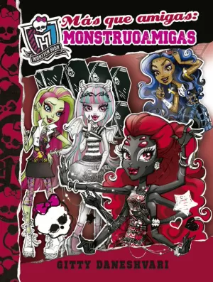 MONSTER HIGH. MÁS QUE AMIGAS, MONSTRUOAMIGAS (MONSTRUOAMIGAS PARA SIEMPRE 4)