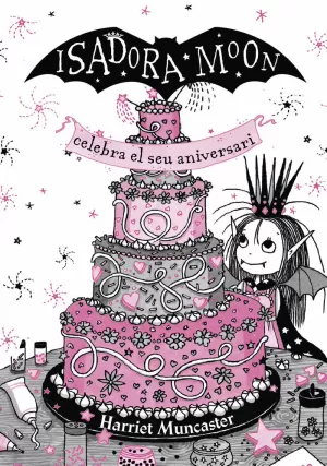 LA ISADORA MOON CELEBRA EL SEU ANIVERSARI. EDICIÓ ESPECIAL LA ISADORA MOON CELEBRA EL SEU ANIVERSARI. EDICIÓ ESPECIAL