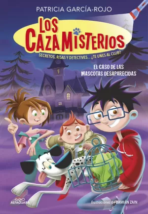 LOS CAZAMISTERIOS 1. EL CASO DE LAS MASCOTAS DESAPARECIDAS (LOS CAZAMISTERIOS 1)