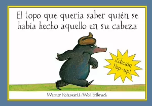 EL TOPO QUE QUERIA SABER QUIEN SE HABIA HECHO AQUELLO EN SU CABEZA